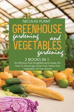 Nicolas Plant - Greenhouse Gardening - Effectieve gids voor het kweken van groenten en kruiden - Paperback