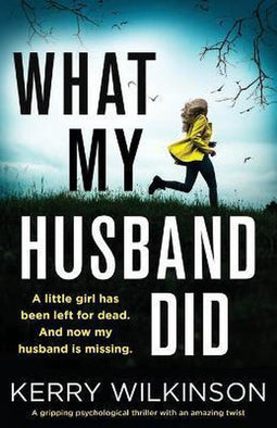 Kerry Wilkinson - What My Husband Did - Psychologische thriller met verrassende wending (2020)