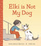 Elki Is Not My Dog - Hardcover - 32 pagina's - Engels (2024)