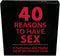 40 REASONS TO HAVE SEX
