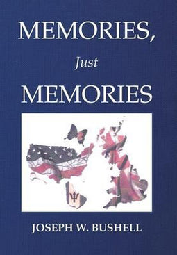 Joseph W Bushell - Memories Just Memories - Hardcover - 232 pagina's