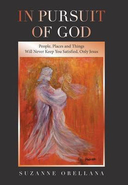 Suzanne Orellana - In Pursuit of God - Geloof en relatie met God - Hardcover