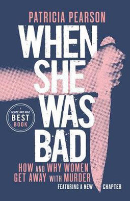 Patricia Pearson - When She Was Bad - Non-Fictie Misdaadboek - 384 pagina's