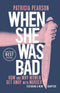 Patricia Pearson - When She Was Bad - Non-Fictie Misdaadboek - 384 pagina's