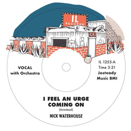 Nick Waterhouse - I Feel An Urge Coming On / I'm Due - 1x12" Vinyl - Stereo