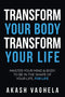 Akash Vaghela - Transform Your Body Transform Your Life - RNT Transformation Journey - Paperback