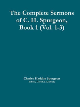 C. H. Spurgeon - Complete Sermons - Boek 1 (Vol. 1-3) - 164 preken
