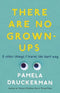 Pamela Druckerman - There Are No Grown-Ups - Midlife coming-of-age verhaal - Paperback