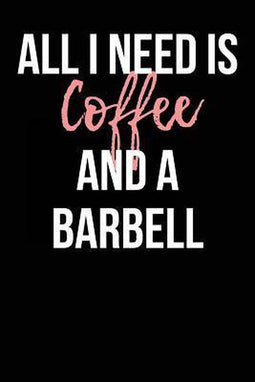 All I Need Is Coffee and a Barbell