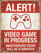 Wandbord - alert video game in progress -30x40cm-