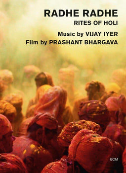 Vijay Iyer & Prashant Bhargava - Radhe Radhe - Rites Of Holi (Blu-ray) - Stereo (2014)