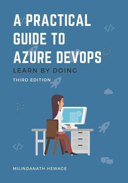 Milindanath Hewage - A Practical Guide to Azure DevOps - Leer door te doen - Derde editie (3e)