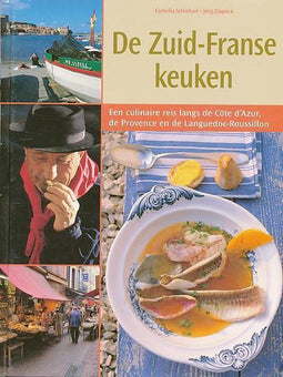 De Zuid-Franse keuken. Een culinaire reis langs de Côte d'Azur, de Provence en de Languedoc-Roussillion