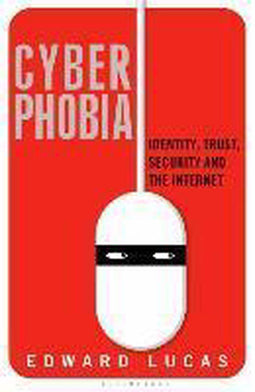 Edward Lucas - Cyberphobia - Identiteit en online veiligheid - Paperback