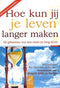 Hoe Kun Jij Je Leven Langer Maken