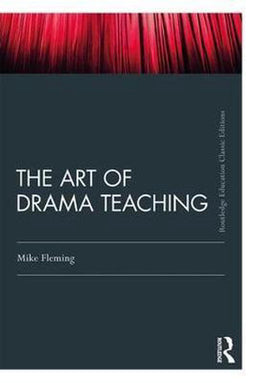 Mike Fleming - The Art Of Drama Teaching Classic Edition - 25 drama technieken - Paperback