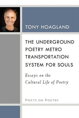 Tony Hoagland - Poets on Poetry - Underground Poetry Metro Transportation System for Souls - Essays over Amerikaanse cultuur (16 essays)