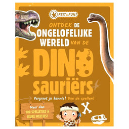 Feit & Fun - Ontdek de ongelofelijke wereld van de Dinosauriërs