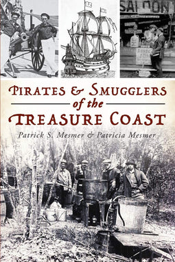 Pirates and Smugglers of the Treasure Coast - Hardcover - 162 pagina's (2019)