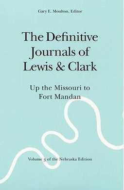 Meriwether Lewis - The Definitive Journals of Lewis and Clark - Volume 3 Missouri River naar Fort Mandan (9780803280106)