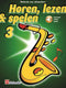 Horen Lezen & Spelen deel 3 voor Altsaxofoon