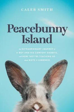 Peacebunny Island - Boek - De ongelooflijke reis van een jongen en zijn therapie konijnen (9781496452474)