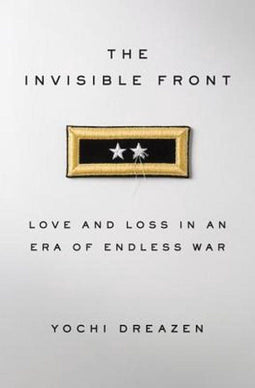 Yochi Dreazen - The Invisible Front - Verhaal over liefde en verlies in oorlog - Hardcover