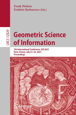Lecture Notes in Computer Science - Geometric Science of Information - Proceedings van 5th International Conference GSI (2021) - 929 pagina's