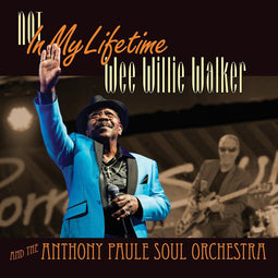 Wee Willie Walker & Anthony Paule Soul Orchestra - Not In My Lifetime - LP