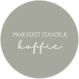 Label2X - Muurcirkel - Eerst een kopje koffie groen - Ø 80 cm - Forex - Multicolor - Wandcirkel - Rond Schilderij - Kunst - Muurdecoratie Cirkel - Wandecoratie rond - Decoratie voor woonkamer of slaapkamer