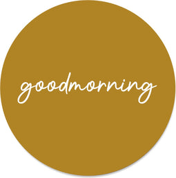 Label2X - Muurcirkel goodmorning mosterd - Ø 80 cm - Dibond - Multicolor - Wandcirkel - Rond Schilderij - Muurdecoratie Cirkel - Wandecoratie rond - Decoratie voor woonkamer of slaapkamer