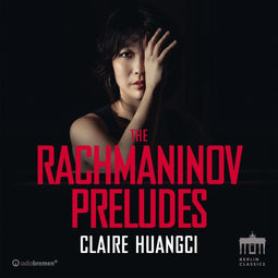 Claire Huangci - Rachmaninov Préludes - CD - Speelduur 77 min