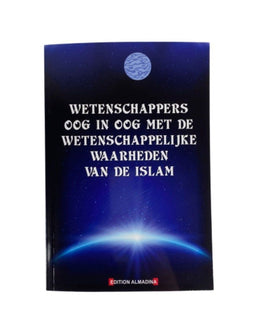Dit is de waarheid (wetenschappers oog in oog met de wetenschappelijke waarheden van de Islam)