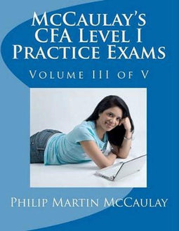McCaulay's CFA Level I - Oefenexamens Deel III van V - 8 examens met 120 vragen