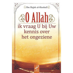 O Allah, Ik vraag u bij Uw kennis over het ongeziene