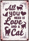 Plenty gifts waakbord blik all you need is love and a cat