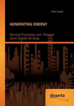Hans Urach - Generating Energy Burnout-Prophylaxe und -Therapie - Shaolin-Qi Gong (9783954256242)
