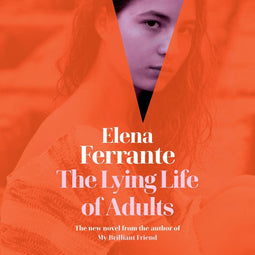 Elena Ferrante - The Lying Life of Adults - Roman - (2020)