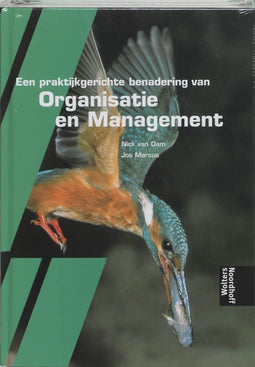 Een praktijkgerichte benadering van organisatie en management - Studieboek - 511 pagina's