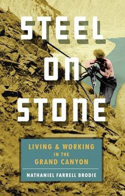 Nathaniel Brodie - Steel on Stone - Leven en werken in de Grand Canyon - Paperback