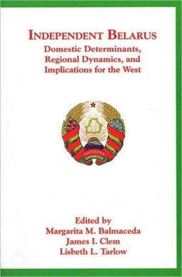 Independent Belarus - Paperback - 496 pagina's - Margarita M Balmaceda (2003)