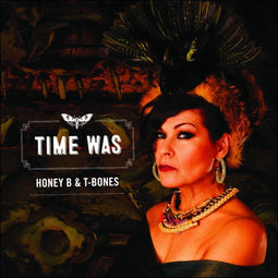Honey B & T-Bones - LP - Time Was - Standard Edition (2017)
