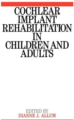 Cochlear Implant Rehabilitatie - Dianne Allum - Globaal overzicht van strategieën - (344 pagina's)