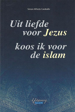 Uit Liefde Voor Jezus Koos Ik voor de Islam