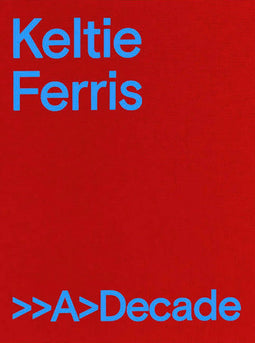 Keltie Ferris - Monografie - 10 jaar carrièreoverzicht - Hardcover