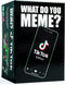 What Do You Meme? - Tiktok Meme Edition