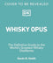 Whisky Opus - The definitive guide to the world's greatest distilleries