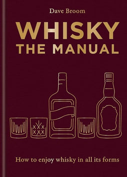 Whisky The Manual - How to enjoy whisky in all its forms