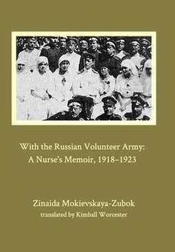 Zinaida Mokievskaya-Zubok - Met het Russische Vrijwilligersleger - Memoir van een verpleegster 1918-1923 - Hardcover