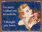 Metalen Wandbord - Thought You Knew – Retro - 41 x 32 cm – Eenvoudig Te Bevestigen